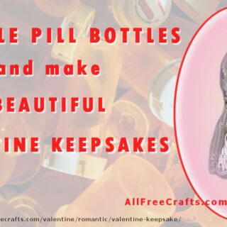 valentine keepsake made from a recycled pill bottle