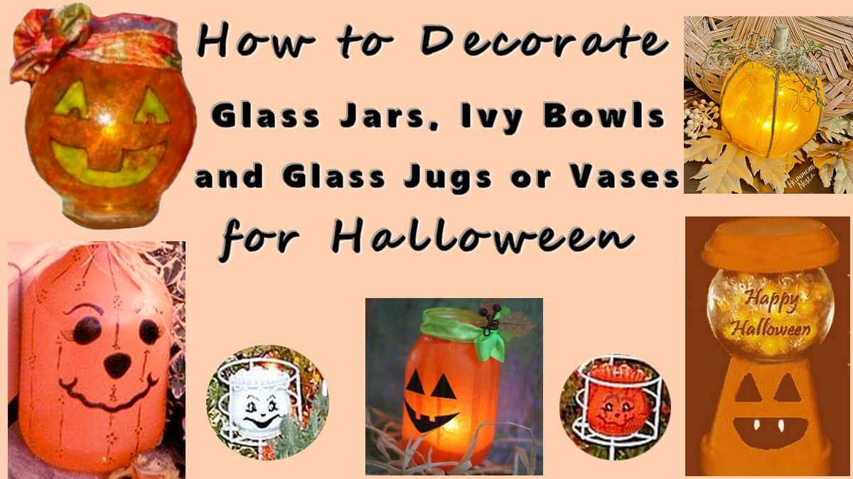 how to decorate glass jar, bottles, ivy bowls and jugs for Halloween.